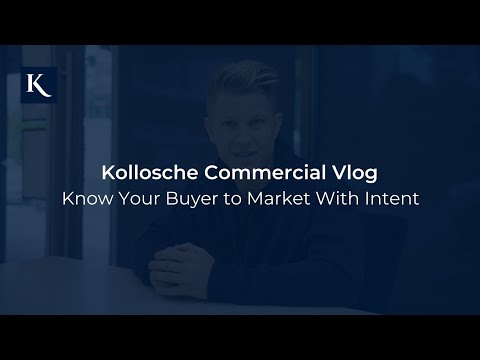 Know Your Buyer to Market With Intent | Kollosche Commercial